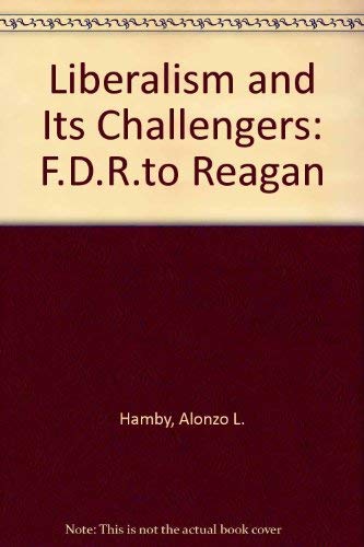 Stock image for Liberalism and Its Challengers: FDR to Reagan for sale by ThriftBooks-Dallas