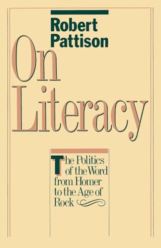 Beispielbild fr On Literacy : The Politics of the Word from Homer to the Age of Rock zum Verkauf von Better World Books