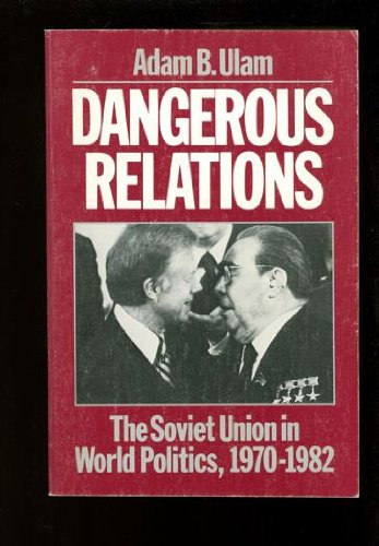 Beispielbild fr Dangerous Relations : The Soviet Union in World Politics, 1970-1982 zum Verkauf von Better World Books
