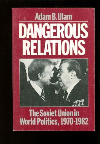 Stock image for Dangerous Relations : The Soviet Union in World Politics, 1970-1982 for sale by Better World Books