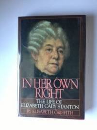 Beispielbild fr In Her Own Right: The Life of Elizabeth Cady Stanton zum Verkauf von Wonder Book