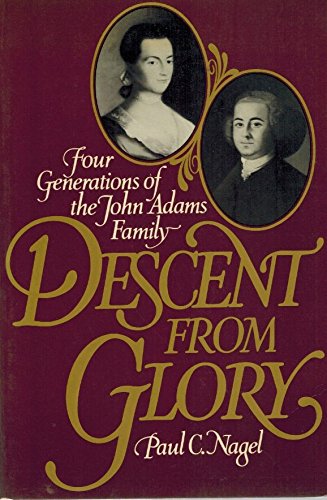 Stock image for Descent from Glory : Four Generations of the John Adams Family for sale by Better World Books: West