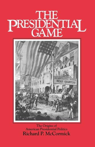 Stock image for The Presidential Game: The Origins of American Presidential Politics for sale by Rosario Beach Rare Books