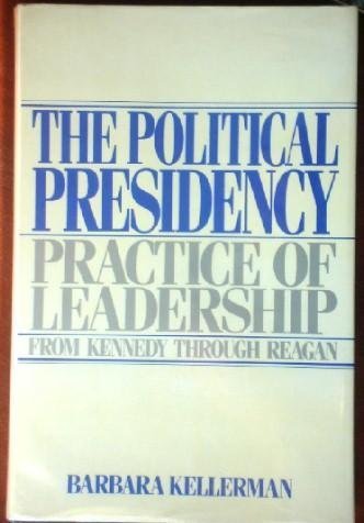 Beispielbild fr The Political Presidency : Practice of Leadership from Kennedy Through Reagan zum Verkauf von Better World Books