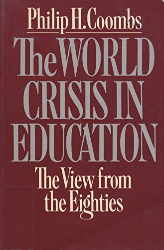 Imagen de archivo de The World Crisis in Education : The View from the Eighties a la venta por Better World Books