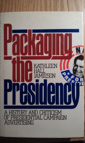 Beispielbild fr Packaging the Presidency : A History and Criticism of Presidential Campaign Advertising zum Verkauf von Better World Books