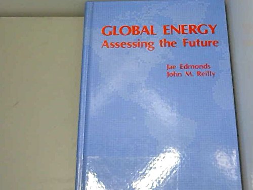 Global Energy: Assessing the Future (9780195035223) by Edmond, Jae; Reilly, John M.