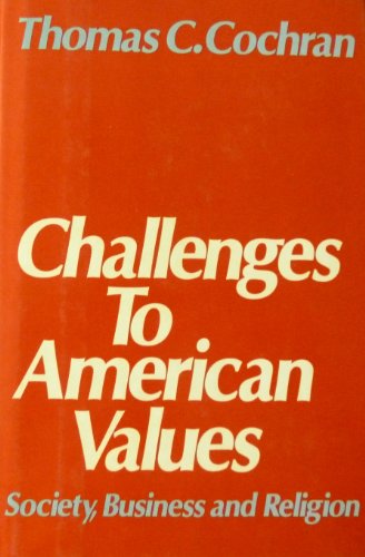 Challenges to American Values: Society, Business and Religion (9780195035346) by Cochran, Thomas C.