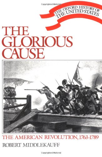 9780195035759: The Glorious Cause: The American Revolution 1763-1789: The American Revolution, 1763-89: Vol III (Oxford History of the United States)