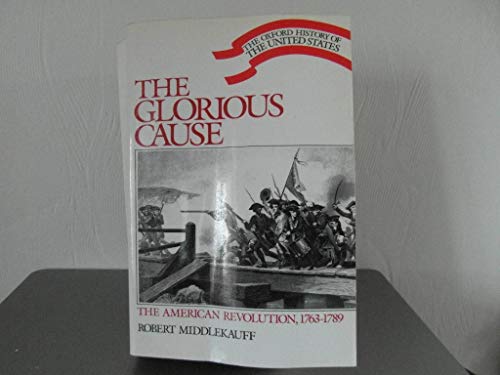 9780195035759: The Glorious Cause: The American Revolution 1763-1789: The American Revolution, 1763-89: Vol III