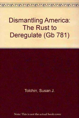 9780195035773: Dismantling America: The Rust to Deregulate (Gb 781)