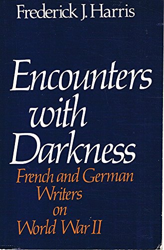 Stock image for Encounters with Darkness : French and German Writers on World War II for sale by Priceless Books