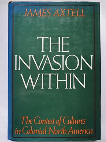 Beispielbild fr The Invasion Within : The Contest of Cultures in Colonial North America zum Verkauf von Better World Books: West