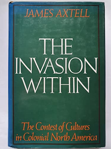 9780195035964: The Invasion Within: The Contest of Cultures in Colonial North America (Cultural Origins of North America)