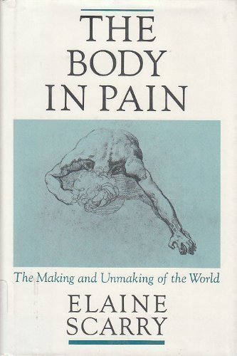 Beispielbild fr The Body in Pain : The Making and Unmaking of the World zum Verkauf von Better World Books