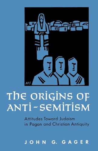 Beispielbild fr The Origins of Anti-Semitism: Attitudes toward Judaism in Pagan and Christian Antiquity zum Verkauf von BooksRun