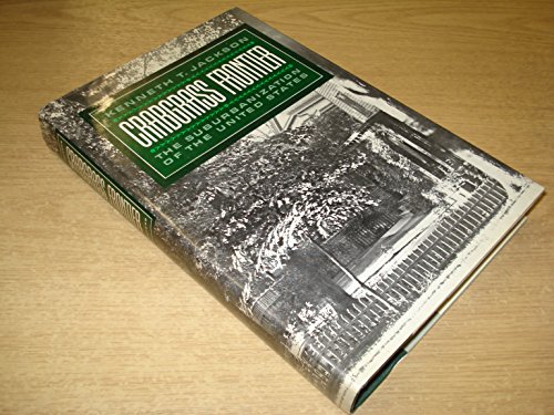 Beispielbild fr Crabgrass Frontier : The Suburbanization of the United States zum Verkauf von Better World Books
