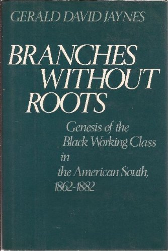 9780195036190: Branches without Roots: Genesis of the Black Working Class in the American South, 1862-82