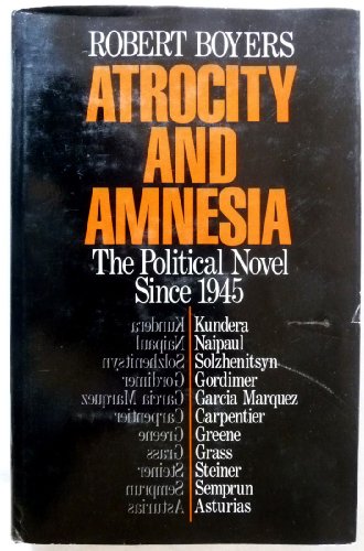 Stock image for Atrocity and Amnesia : The Political Novel since 1945 for sale by Better World Books