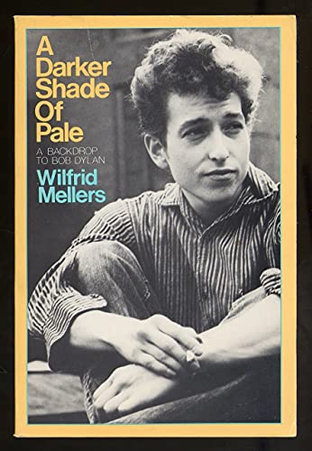 Imagen de archivo de A Darker Shade of Pale: A Backdrop to Bob Dylan a la venta por Powell's Bookstores Chicago, ABAA