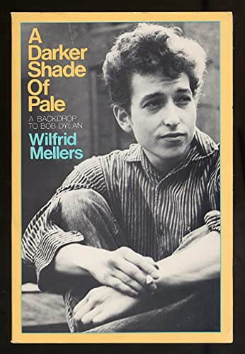 

A Darker Shade of Pale : A Backdrop to Bob Dylan [first edition]