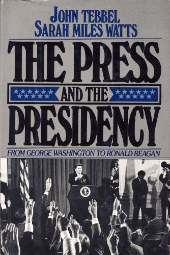 Imagen de archivo de The Press and the Presidency : From George Washington to Ronald Reagan a la venta por Better World Books