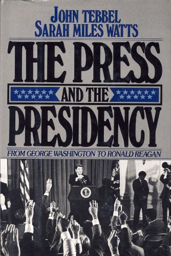 Immagine stock per The Press and the Presidency: From George Washington to Ronald Reagan