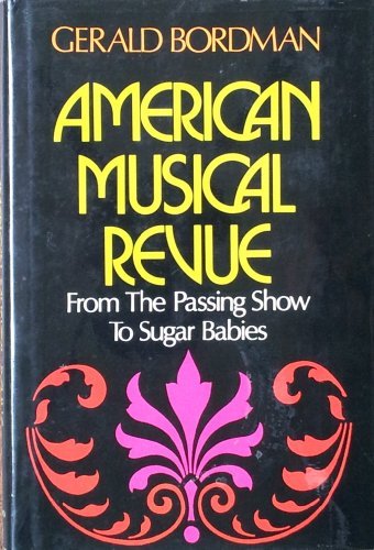 Imagen de archivo de American Musical Revue : From the Passing Show to Sugar Babies a la venta por Better World Books