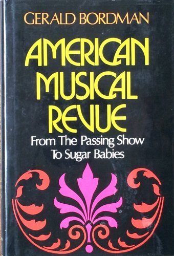 Stock image for American Musical Revue : From the Passing Show to Sugar Babies for sale by Better World Books