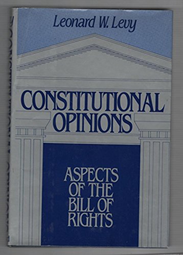 Constitutional Opinions: Aspects of the Bill of Rights (9780195036411) by Levy, Leonard W.