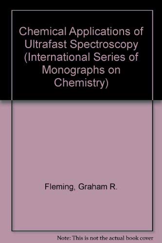 Stock image for The International Series of Monographs on Chemistry: Chemical Applications of Ultrafast Spectroscopy (Volume 13) for sale by Anybook.com