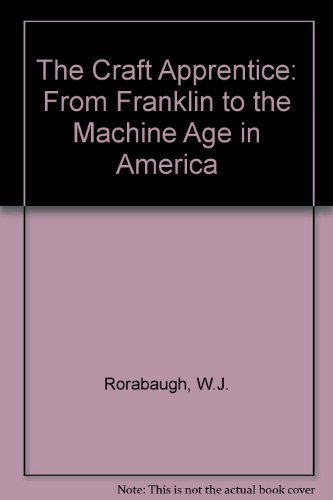 

The Craft Apprentice : From Franklin to the Machine Age in America