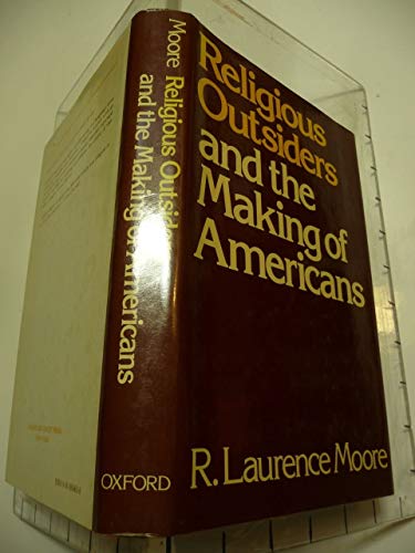 9780195036633: Religious Outsiders and the Making of Americans
