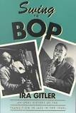 Stock image for Swing to Bop: An Oral History of the Transition in Jazz in the 1940s for sale by HPB-Red