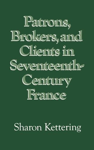 Imagen de archivo de Patrons, Brokers, and Clients in Seventeenth-Century France a la venta por Better World Books: West