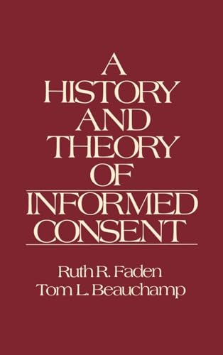 A History and Theory of Informed Consent (9780195036862) by Faden, Ruth R.; Beauchamp, Tom L.