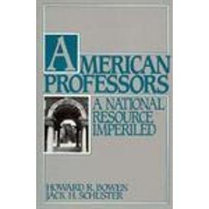 American Professors : A National Resource Imperiled