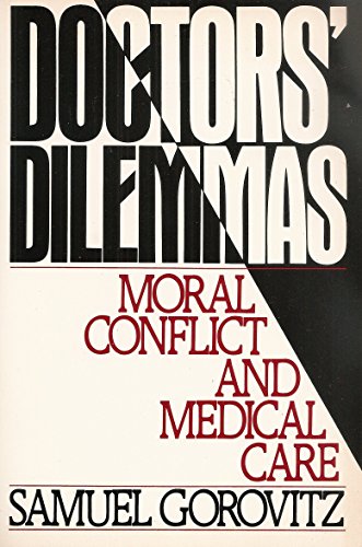 Beispielbild fr Doctors' Dilemmas : Moral Conflict and Medical Care zum Verkauf von Better World Books