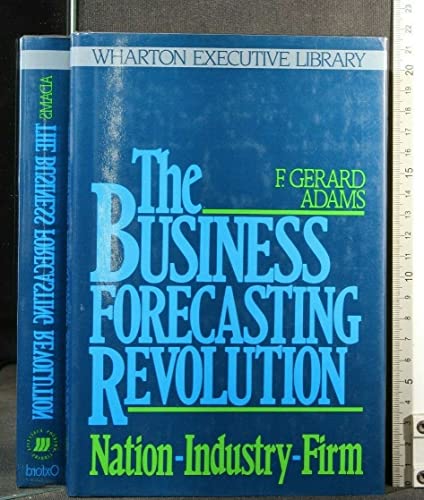 Stock image for The Business Forecasting Revolution: Nation - Industry - Firm (Wharton Executive Library) for sale by WorldofBooks