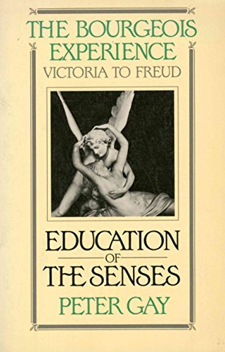 9780195037289: The Bourgeois Experience: Victoria to Freud Volume 1: Education of the Senses