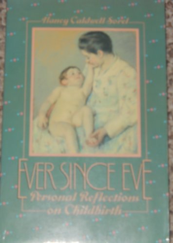 Stock image for Ever since Eve : Personal Reflections of Childbirth for sale by Better World Books