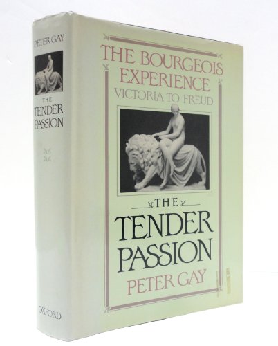 Beispielbild fr The Tender Passion (Volume II): The Bourgeois Experience, Victoria to Freud zum Verkauf von Mnemosyne