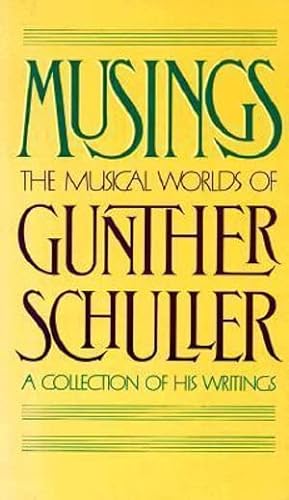 Beispielbild fr Musings : The Muicial Worlds of Gunther Schuller zum Verkauf von Better World Books
