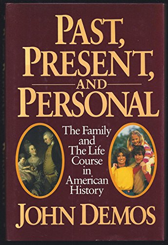 Stock image for Past, Present, and Personal : The Family and the Life Course in American History for sale by Better World Books