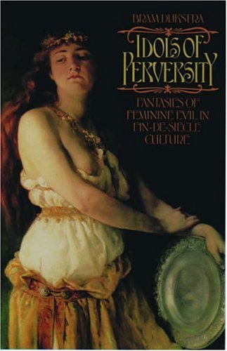 Stock image for Idols of Perversity : Fantasies of Feminine Evil in Fin-De-Si`ecle Culture for sale by Better World Books