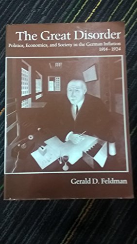 The Great Disorder: Politics, Economics and Society in the German Inflation, 1914-1924 - Feldman, Gerald D.