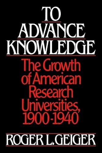 Stock image for To Advance Knowledge : The Growth of American Research Universities, 1900-1940 for sale by Better World Books