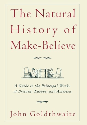 9780195038064: The Natural History of Make-Believe: A Guide to the Principal Works of Britain, Europe, and America