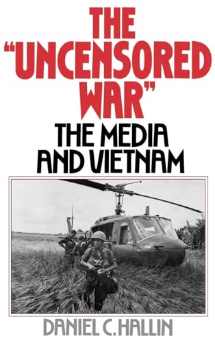 The Uncensored War: The Media and the Vietnam - Hallin, Daniel C.