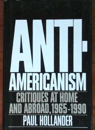 Beispielbild fr Anti-Americanism: Critiques at Home and Abroad, 1965-1990 zum Verkauf von Ergodebooks